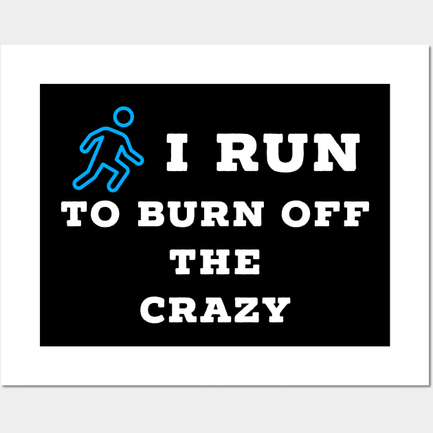 I run to burn off the crazy Wall Art by Raw Designs LDN